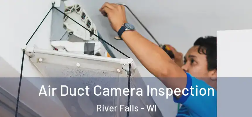  Air Duct Camera Inspection River Falls - WI