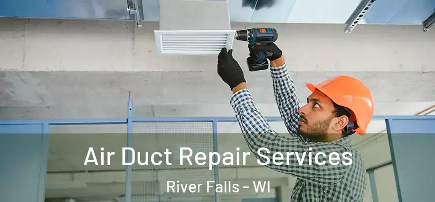  Air Duct Repair Services River Falls - WI