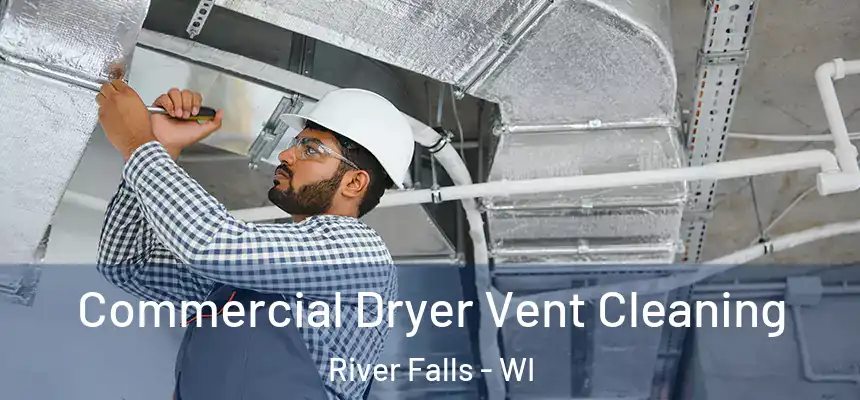  Commercial Dryer Vent Cleaning River Falls - WI