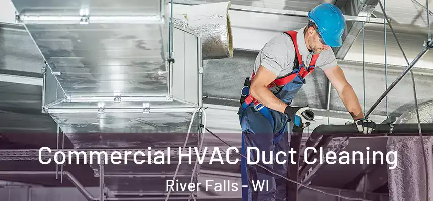  Commercial HVAC Duct Cleaning River Falls - WI