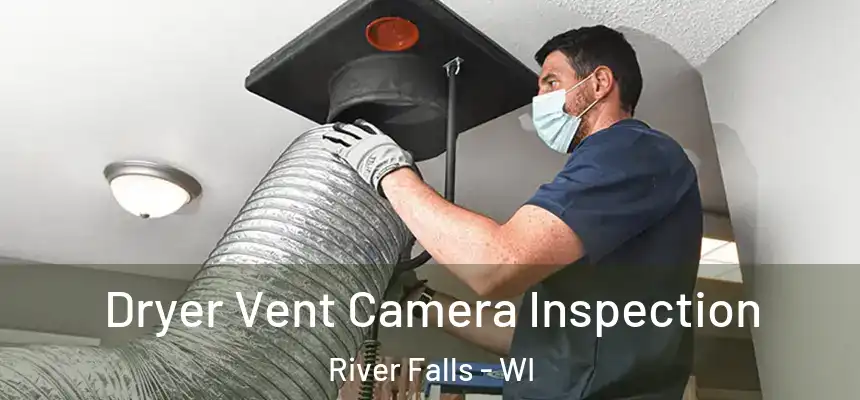  Dryer Vent Camera Inspection River Falls - WI
