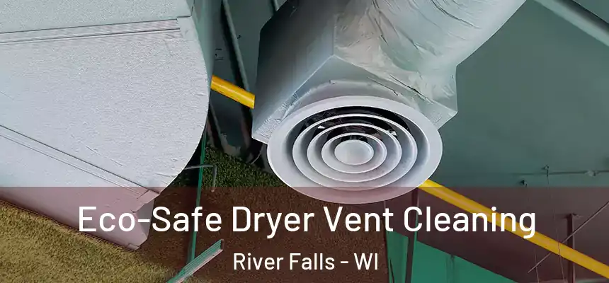  Eco-Safe Dryer Vent Cleaning River Falls - WI