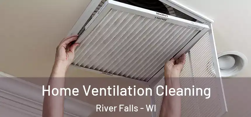  Home Ventilation Cleaning River Falls - WI