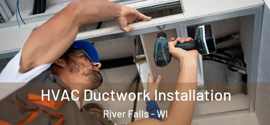 HVAC Ductwork Installation River Falls - WI