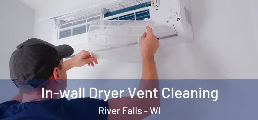  In-wall Dryer Vent Cleaning River Falls - WI