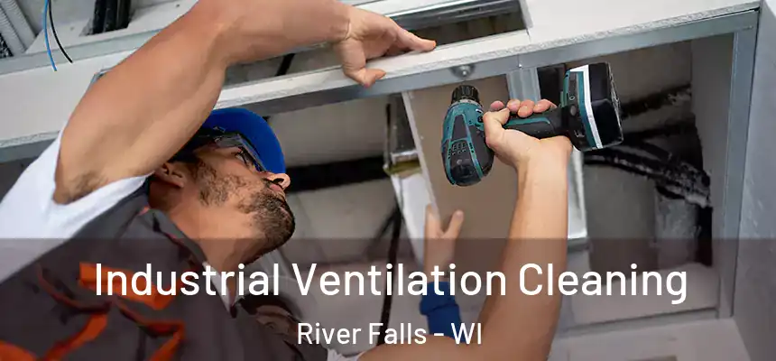  Industrial Ventilation Cleaning River Falls - WI