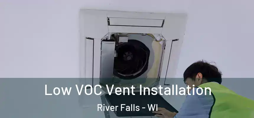  Low VOC Vent Installation River Falls - WI