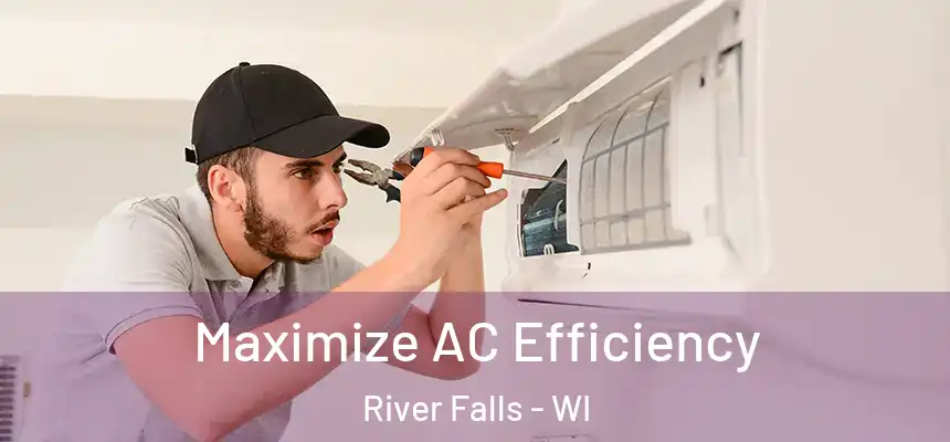  Maximize AC Efficiency River Falls - WI