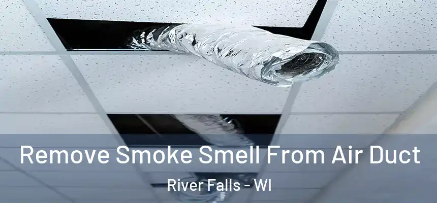  Remove Smoke Smell From Air Duct River Falls - WI
