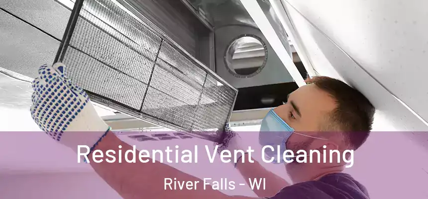  Residential Vent Cleaning River Falls - WI