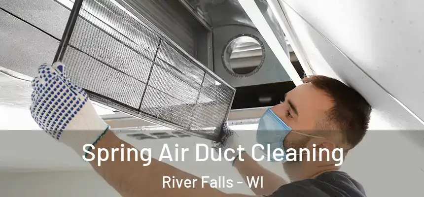  Spring Air Duct Cleaning River Falls - WI