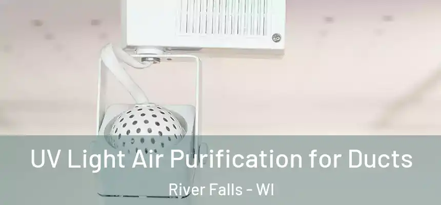  UV Light Air Purification for Ducts River Falls - WI
