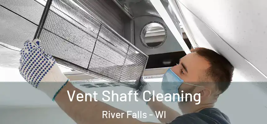  Vent Shaft Cleaning River Falls - WI